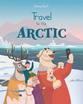 Paperback Travel to the Arctic: A Children's Picture Book about discovering polar animals with Grandma and Grandpa Book