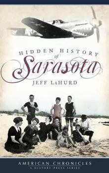 Hidden History of Sarasota (FL) (American Chronicles) - Book  of the Hidden History