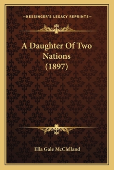 Paperback A Daughter Of Two Nations (1897) Book