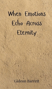 Hardcover When Emotions Echo Across Eternity Book