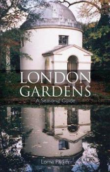 Paperback London Gardens: A Seasonal Guide Book
