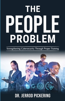 Paperback The People Problem: Strengthening Cybersecurity Through Proper Training Book