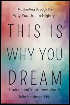 Navigating Through Life:: This Is Why You Dream Nightly & Understand Your Inner World