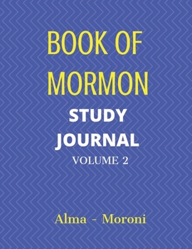 Paperback Book of Mormon Study Journal Volume 2: Chapter by Chapter Study from Alma through Moroni (8.5 x 11.0 inch book) Book