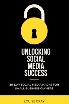 Paperback Unlocking Social Media Success: 30-Day Growth Hacks for Small Business Owners Book