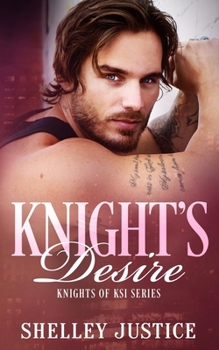 Knight's Desire: Contemporary Romantic Suspense (Knights of KSI)