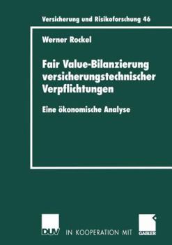 Paperback Fair Value-Bilanzierung Versicherungstechnischer Verpflichtungen: Eine Ökonomische Analyse [German] Book