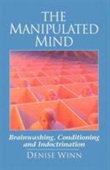 Paperback The Manipulated Mind: Brainwashing, Conditioning and Indoctrination Book