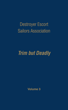 Hardcover Destroyer Escort Sailors Association: Trim But Deadly, Vol III Book