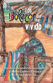 Paperback Los Boleros Que He Vivido [Spanish] Book