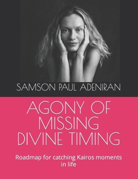 Paperback Agony of Missing Divine Timing: Roadmap for catching Kairos moments in life Book