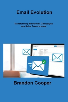 Paperback Email Evolution: Transforming Newsletter Campaigns into Sales Powerhouses Book