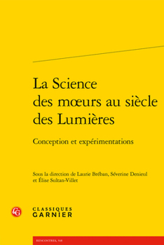 Paperback La Science Des Moeurs Au Siecle Des Lumieres: Conception Et Experimentations [French] Book