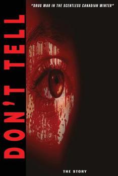 Paperback Don't Tell: Drug War in the Scentless Canadian Winter Book