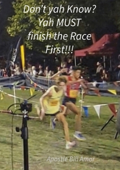 Paperback "Don't yah Know? Yah MUST finish the Race First!!!" Book