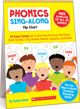 Phonics Sing-Along Flip Chart & CD: 25 Super Songs Set to Your Favorite Tunes That Teach Short Vowels, Long Vowels, Blends, Digraphs, and More!