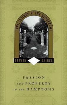 Hardcover Philistines at the Hedgerow: Passion and Property in the Hamptons Book