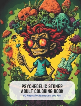 Paperback Psychedelic Stoner Adult Coloring Book: 50 Pages for Relaxation and Fun Book