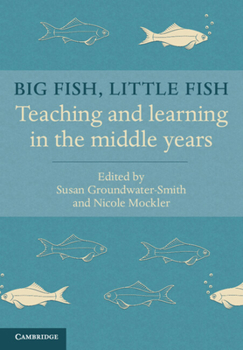 Paperback Big Fish, Little Fish: Teaching and Learning in the Middle Years Book