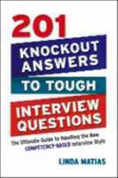 Paperback 201 Knockout Answers to Tough Interview Questions: The Ultimate Guide to Handling the New Competency-Based Interview Style Book