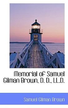 Paperback Memorial of Samuel Gilman Brown, D. D., LL.D. Book