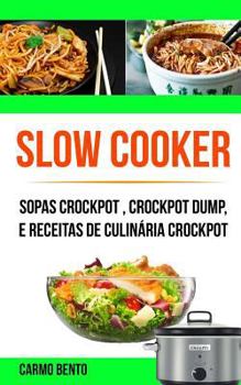 Paperback Slow Cooker: Sopas Crockpot, Crockpot Dump, e Receitas de Culinária Crockpot [Portuguese] Book