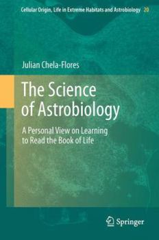 Paperback The Science of Astrobiology: A Personal View on Learning to Read the Book of Life Book