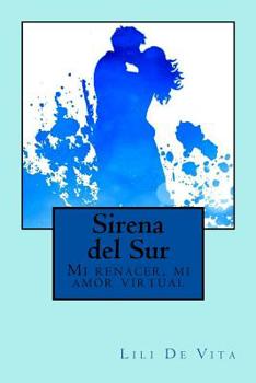 Paperback Sirena del Sur: Mi renacer, mi amor virtual [Spanish] Book