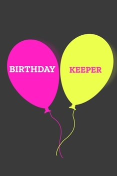 Paperback Birthday Keeper: Birthday Keeper.Birthday Reminder Book. Personal Calendar. Birthday Keeper. Birthday Reminder Book .Birthday Gifts. Da Book