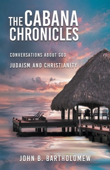 Paperback The Cabana Chronicles Conversations About God Judaism and Christianity Book