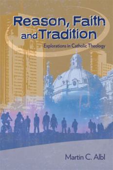 Paperback Reason, Faith, and Tradition: Explorations in Catholic Theology Book