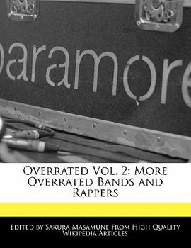 Overrated : More Overrated Bands and Rappers