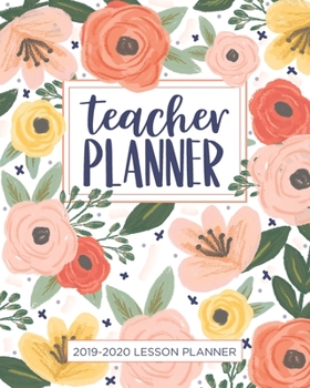 Lesson Planner for Teachers: Weekly and Monthly Teacher Planner Academic Year Lesson Plan and Record Book with Floral Cover (July Through June)