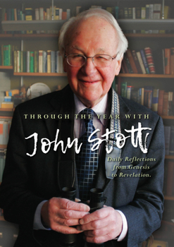 Paperback Through the Year with John Stott: Daily Reflections from Genesis to Revelation Book