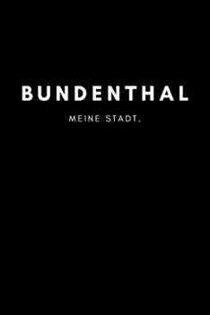 Bundenthal: Notizbuch | 120 Seiten DIN A5 (6x9 Zoll) | Punktraster, Punktiert, Dotted |Notizen, Termine, Ideen, Skizzen, Planer, Tagebuch, ... Region, Liebe und Heimat (German Edition)