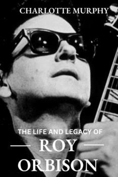 Paperback Roy Orbison: The life and legacy of Roy Orbison Book
