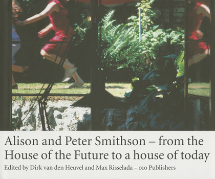 Hardcover Alison and Peter Smithson: From the House of the Future to a House of Today Book