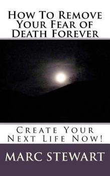 Paperback How to Remove Your Fear of Death Forever Book