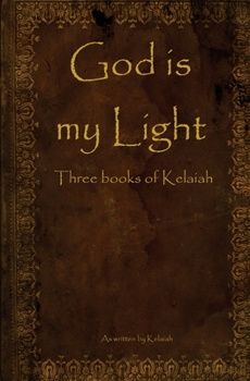 Paperback God is my Light: Three books of Kelaiah Book