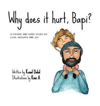 Hardcover Why does it hurt, Bapi?: A father and son's story of love, growth, and joy Book