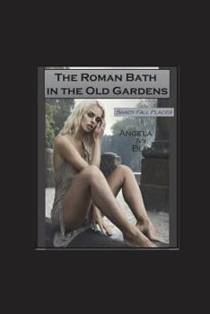 Paperback The Roman Bath in the Old Gardens: Shady Fall Places Book