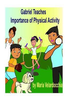 Paperback Gabriel Teaches Importance of Physical Activity Book