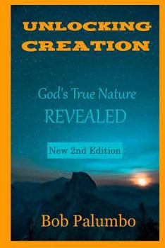 Paperback Unlocking Creation: God's True Nature Revealed Book