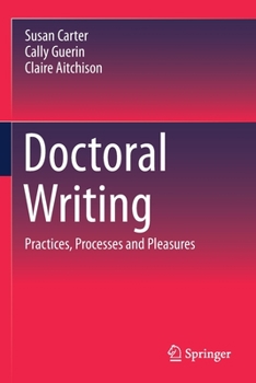 Paperback Doctoral Writing: Practices, Processes and Pleasures Book