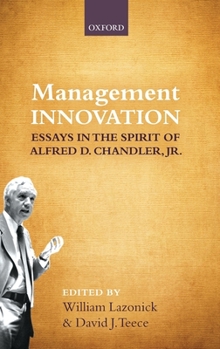 Hardcover Management Innovation: Essays in the Spirit of Alfred D. Chandler, Jr. Book