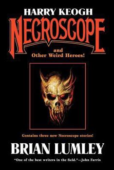 Harry Keogh and Other Weird Heroes - Book #17 of the Necroscope