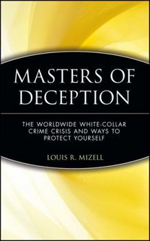 Hardcover Masters of Deception: The Worldwide White-Collar Crime Crisis and Ways to Protect Yourself Book