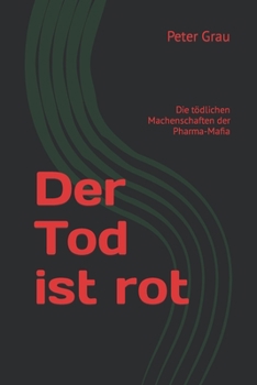 Paperback Der Tod ist rot: Die tödlichen Machenschaften der Pharma-Mafia [German] Book