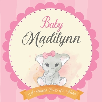 Baby Madilynn A Simple Book of Firsts: First Year Baby Book a Perfect Keepsake Gift for All Your Precious First Year Memories