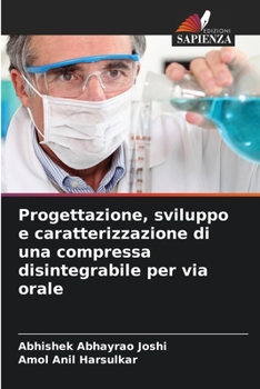 Paperback Progettazione, sviluppo e caratterizzazione di una compressa disintegrabile per via orale [Italian] Book